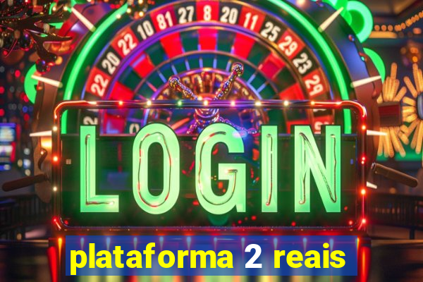 plataforma 2 reais